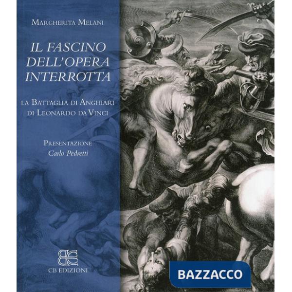 Battaglia di Anghiari. Il fascino dell'opera interrotta (La)