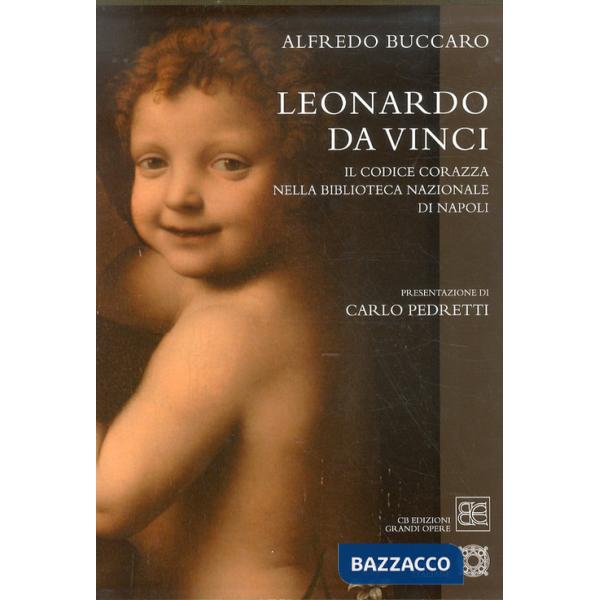 Leonardo da Vinci «Codice Corazza». Ediz. illustrata
