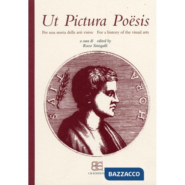 Ut pictura poësis. Per una storia delle arti visive-For a history of the visual arts. Ediz. bilingue