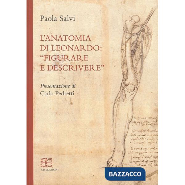 Anatomia di Leonardo. «Figurare e descrivere» (L')