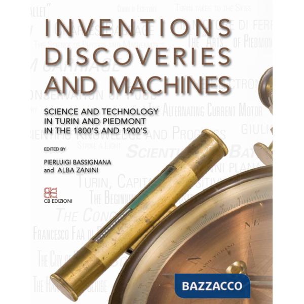 Inventions discoveries and machines. Science and tecnology in Turin and Piedmont in the 1800's and 1900's