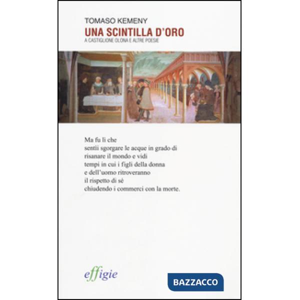 Scintilla d'oro. A Castiglione Olona e altre poesie (Una)