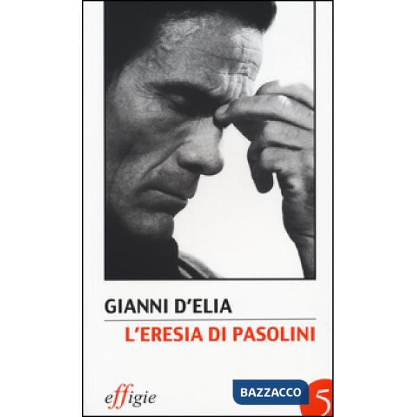 Eresia di Pasolini. L'avanguardia della tradizione dopo Leonardi (L')