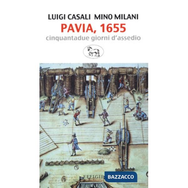 Pavia, 1655. Cinquantadue giorni d'assedio