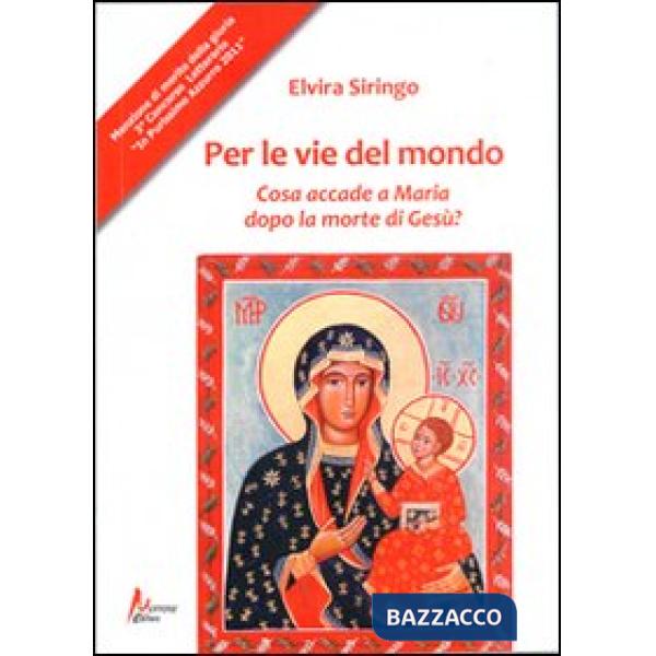 Per le vie del mondo. Casa accade a Maria dopo la morte di Gesù?