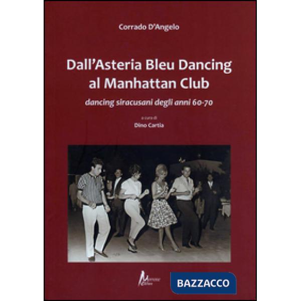 Dall'Asteria Bleu Dancing al Manhattan Club. Dancing siracusani degli anni 60-70