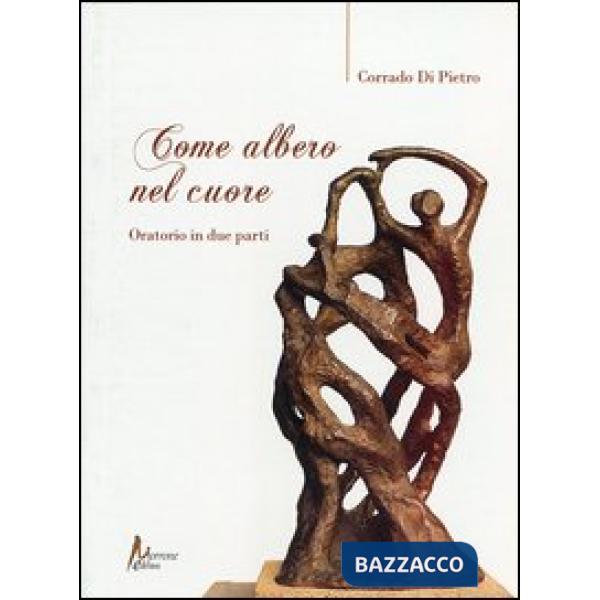 Come albero nel cuore. Oratorio in due parti