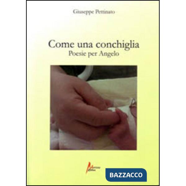 Come una conchiglia. Poesie per Angelo