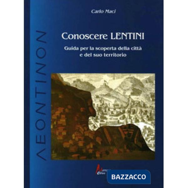 Conoscere Lentini. Guida per la scoperta della città e del suo territorio