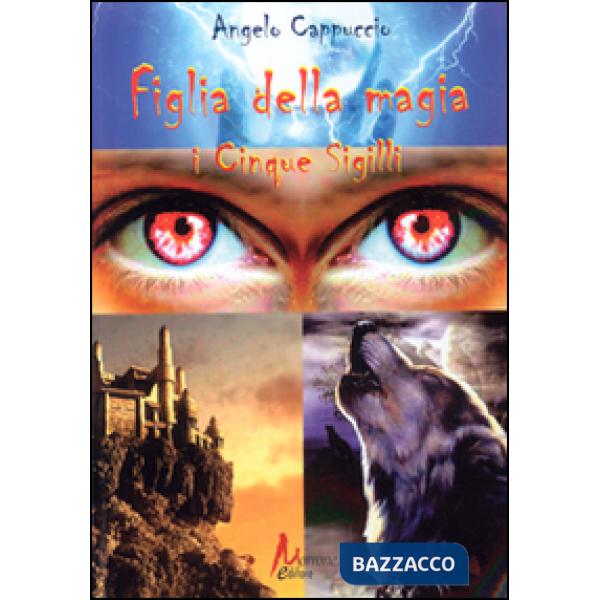 Figlia della magia. I cinque sigillli