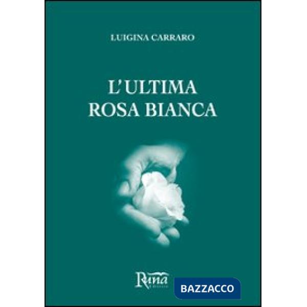 Ultima rosa bianca (L')