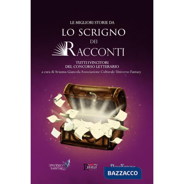 Migliori storie da Lo Scrigno dei Racconti. Tutti i vincitori del concorso letterario (Le)