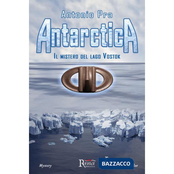 Antarctica. Il mistero del lago Vostok