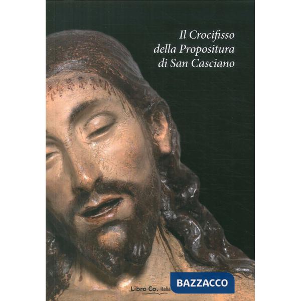 Crocifisso della Propositura di San Casciano. Restauro, analisi, indagini (Il)
