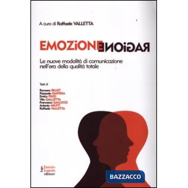 Emozione ragione. Le nuove modalità di comunicazione nell'era della qualità totale