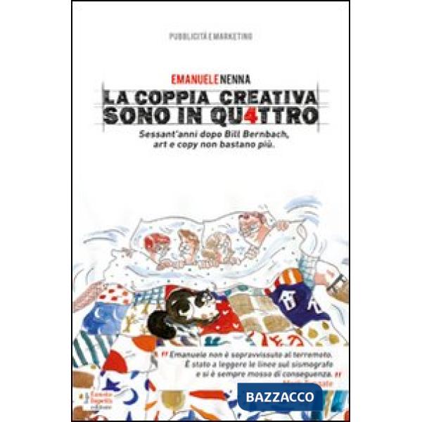 Coppia creativa sono in qu4ttro. Sessant'anni dopo Bill Bernbach, art e copy non bastano più (La)