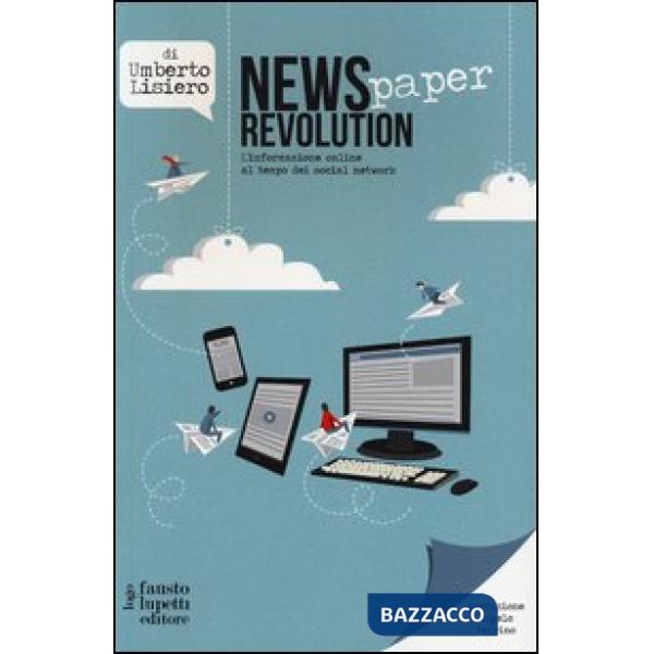 News(paper) revolution. L'informazione online al tempo dei social network