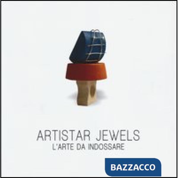 Artistar jewels. L'arte da indossare