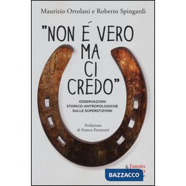 «Non è vero ma ci credo». Osservazioni storico antropologiche sulle superstizion