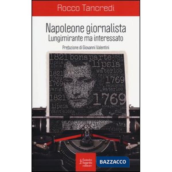 Napoleone giornalista. Lungimirante ma interessato