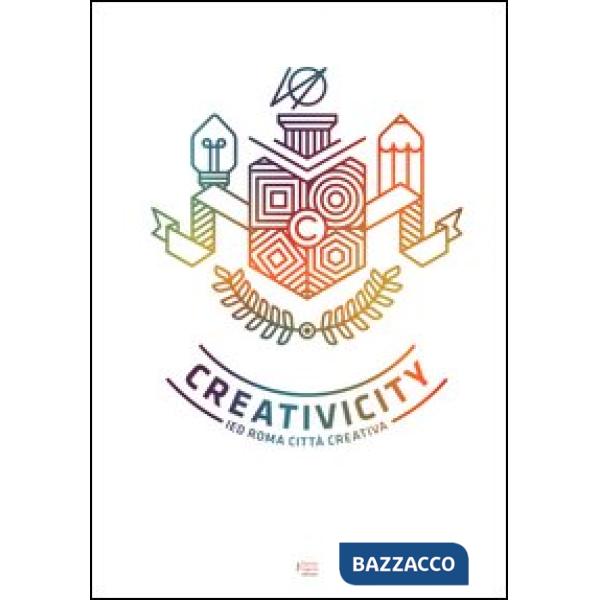 Creativicity. IED Roma città creativa. Ediz. italiana e inglese