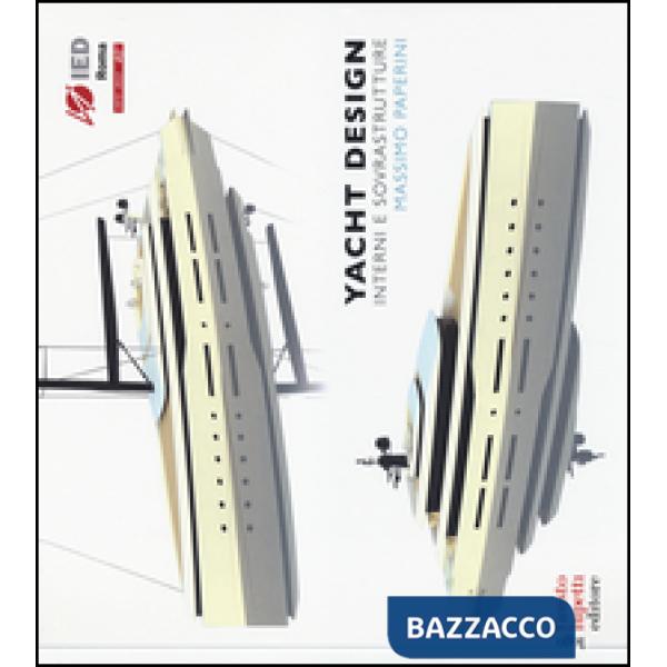 Yacht design. Interni e sovrastrutture. Ediz. italiana e inglese