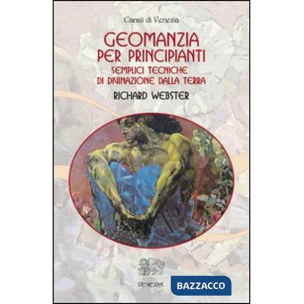 Geomanzia per principianti. Semplici tecniche di divinazione dalla terra