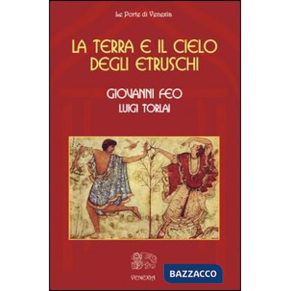 Terra e il cielo degli Etruschi (La)