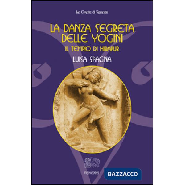 Danza segreta delle Yogini. Il tempio di Hirapur (La)