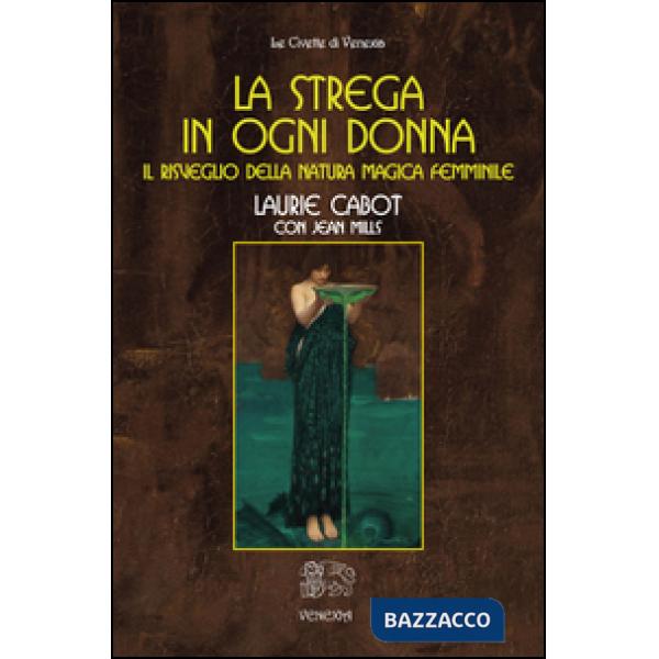 Strega in ogni donna, il risveglio della natura magica femminile (La)
