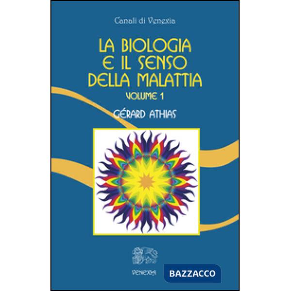 Biologia e il senso della malattia (La). Vol. 1