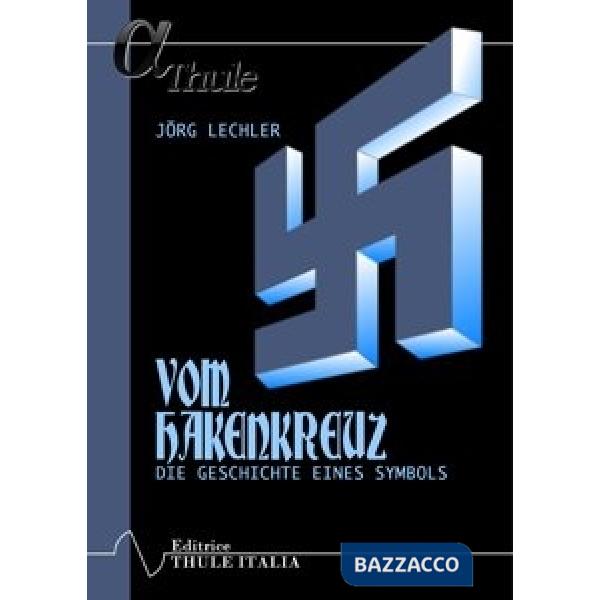 Vom Hakenkreuz. La croce uncinata. Storia di un simbolo