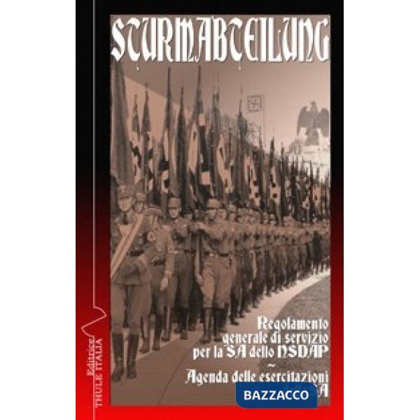 Sturmabteilung. Regolamento generale di servizio per la SA dello NSDAP. Agenda delle esercitazioni della SA