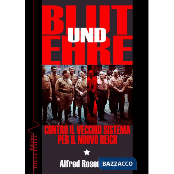 Blut und Ehre. Contro il vecchio sistema. Per il nuovo Reich