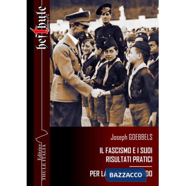 Fascismo e i suoi risultati pratici. Per la pace del mondo. Ediz. integrale (Il)