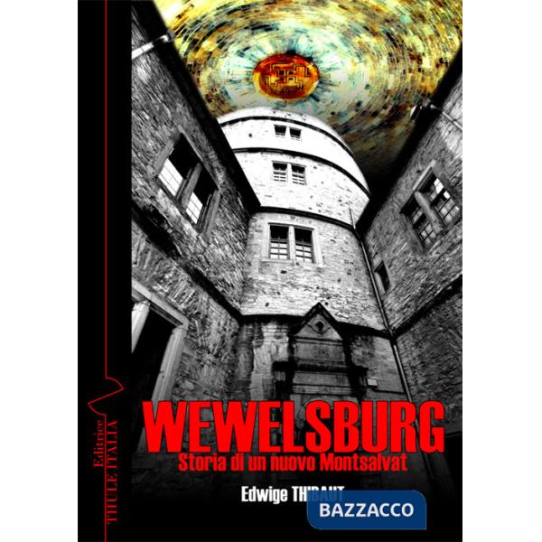 Wewelsburg. Storia di un nuovo Montsalvat. Ediz. illustrata