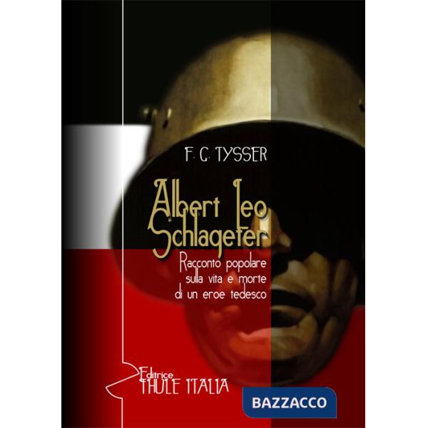 Albert Leo Schlageter. Racconto popolare sulla vita e morte di un eroe tedesco