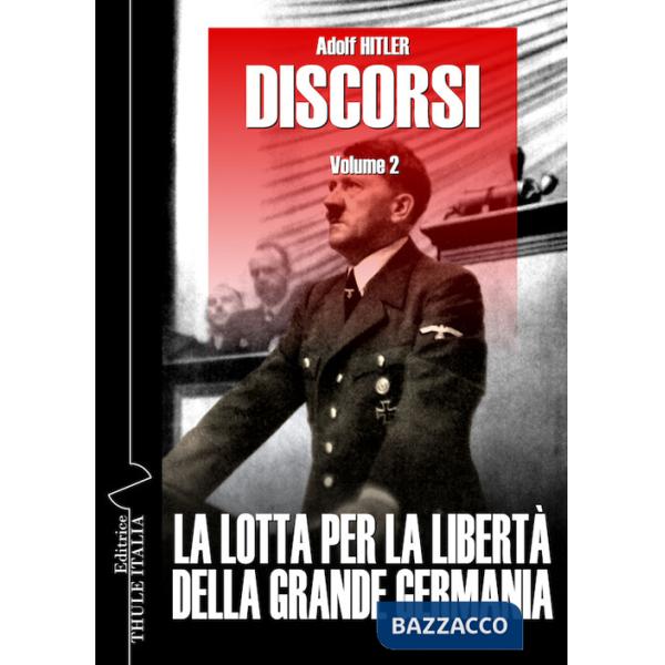 Discorsi. Ediz. integrale. Vol. 2: La lotta per la libertà della grande Germania