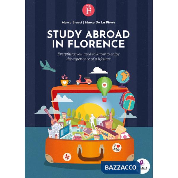 Study abroad in Florence. Everything you need to know to enjoy the experience of a lifetime