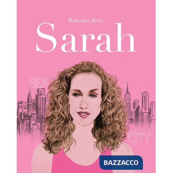 Sarah. Vita di Sarah Jessica Parker