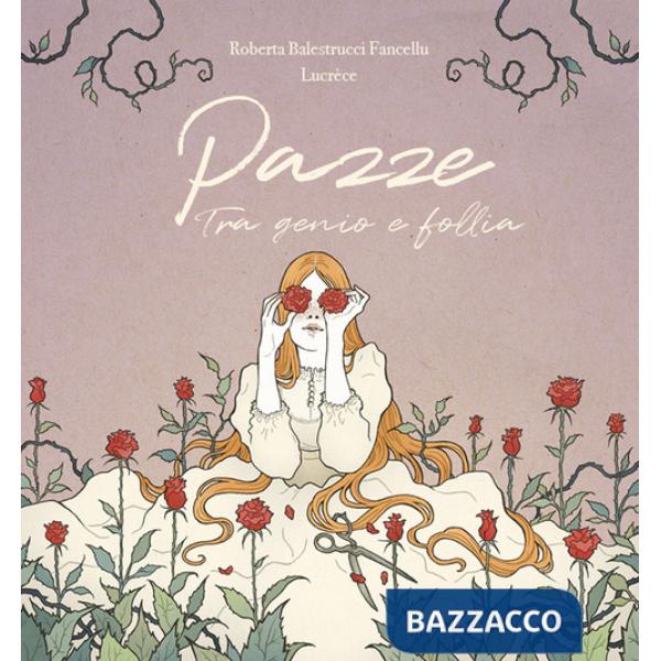 Pazze. Tra genio e follia