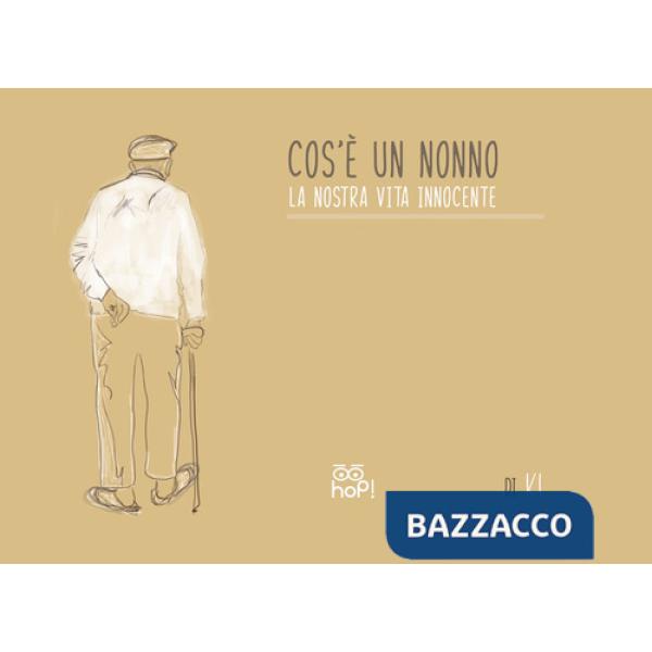Cos'è un nonno. La nostra vita innocente