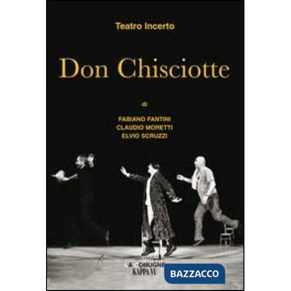 Teatro incerto. Don Chisciotte. Testo friulano e italiano