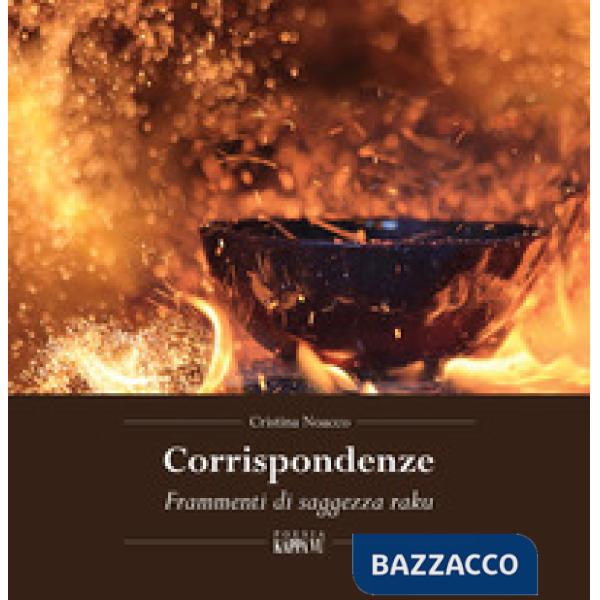 Corrispondenze. Frammenti di saggezza raku