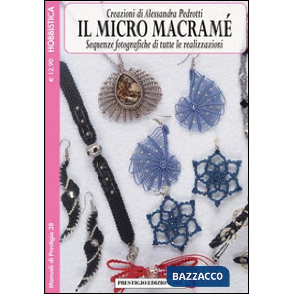 Micro macramè. Sequenze fotografiche di tutte le realizzazioni (Il). Vol. 4