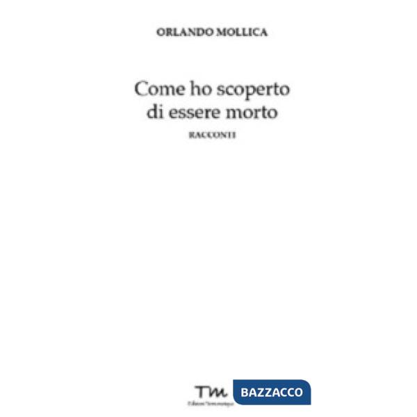 Come ho scoperto di essere morto