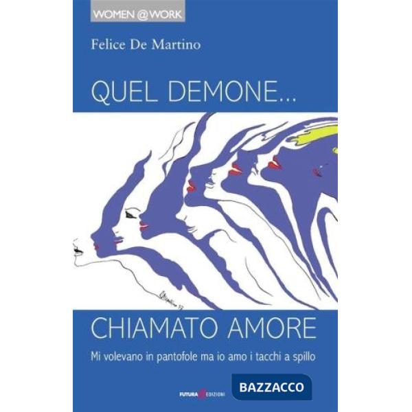 Quel demone... chiamato amore. Mi volevano in pantofole ma io amo i tacchi a spillo