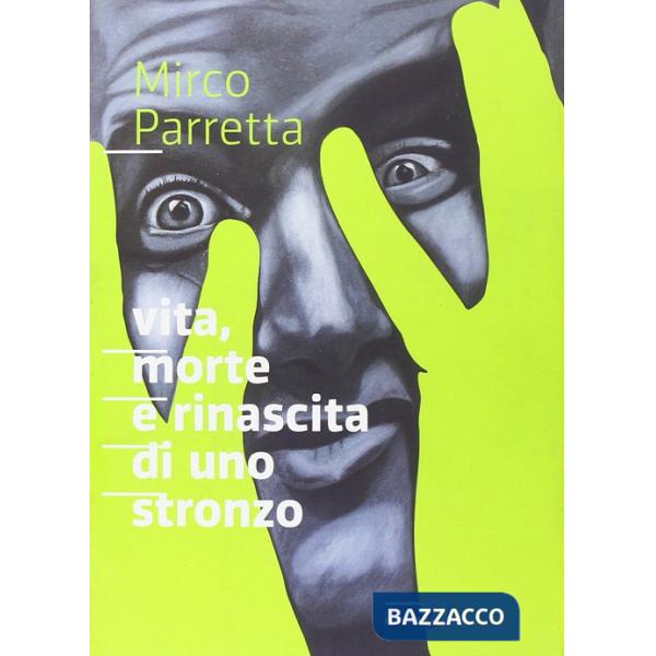 Vita, morte e rinascita di uno stronzo