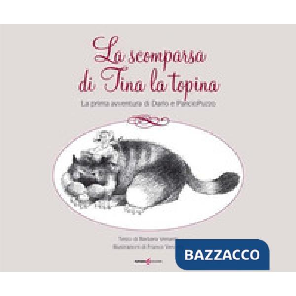 Scomparsa di Tina la topina. La prima avventura di Dario e PancioPuzzo. Ediz. illustrata (La)