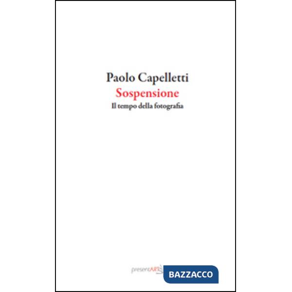 Sospensione. Il tempo della fotografia